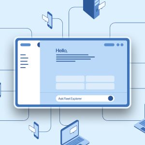 Introducing Fleet Explorer: A Big Leap Forward in Device Fleet Management